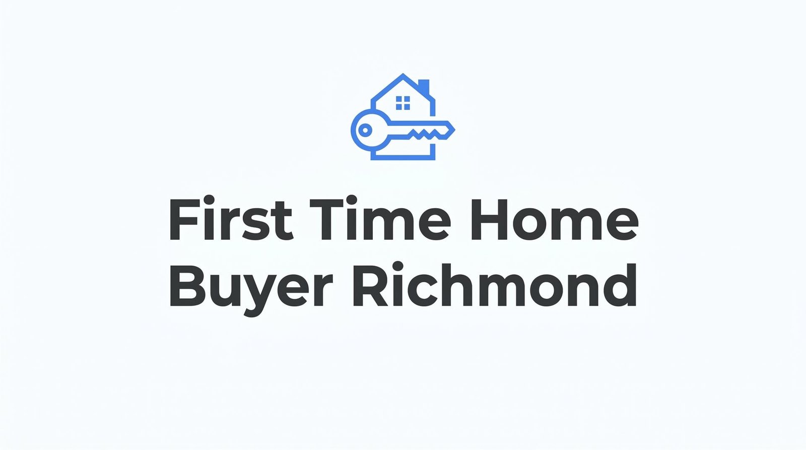 First-Time Home Buyer in Richmond, VA: A Step-by-Step Guide to Getting the Keys