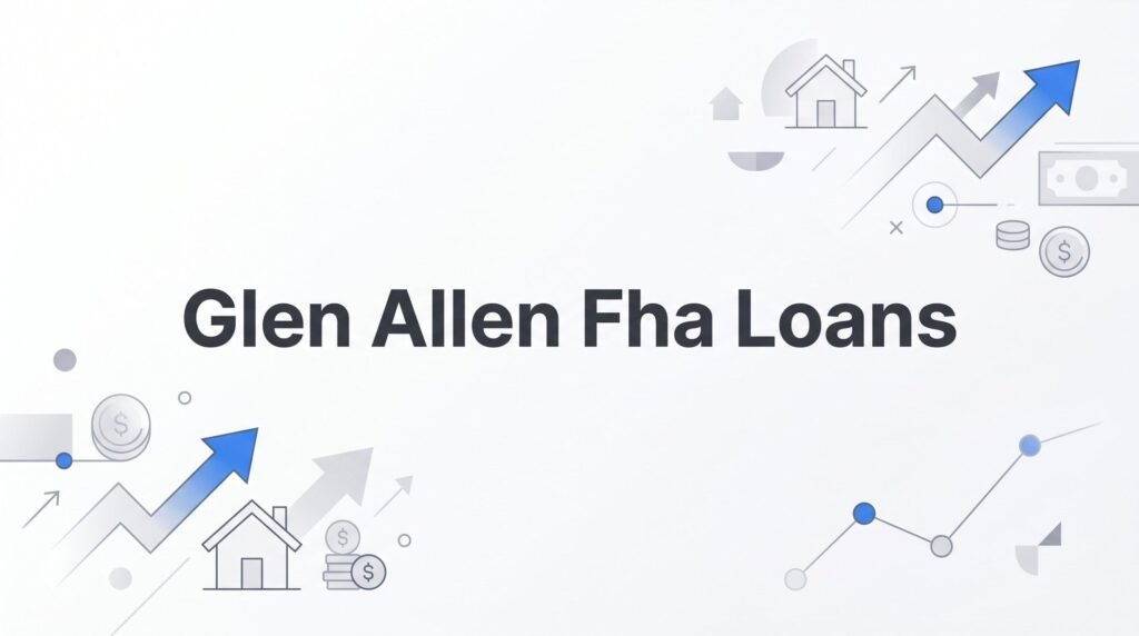 Glen Allen FHA Loans: What Every Henrico County Homebuyer Needs to Know in 2026