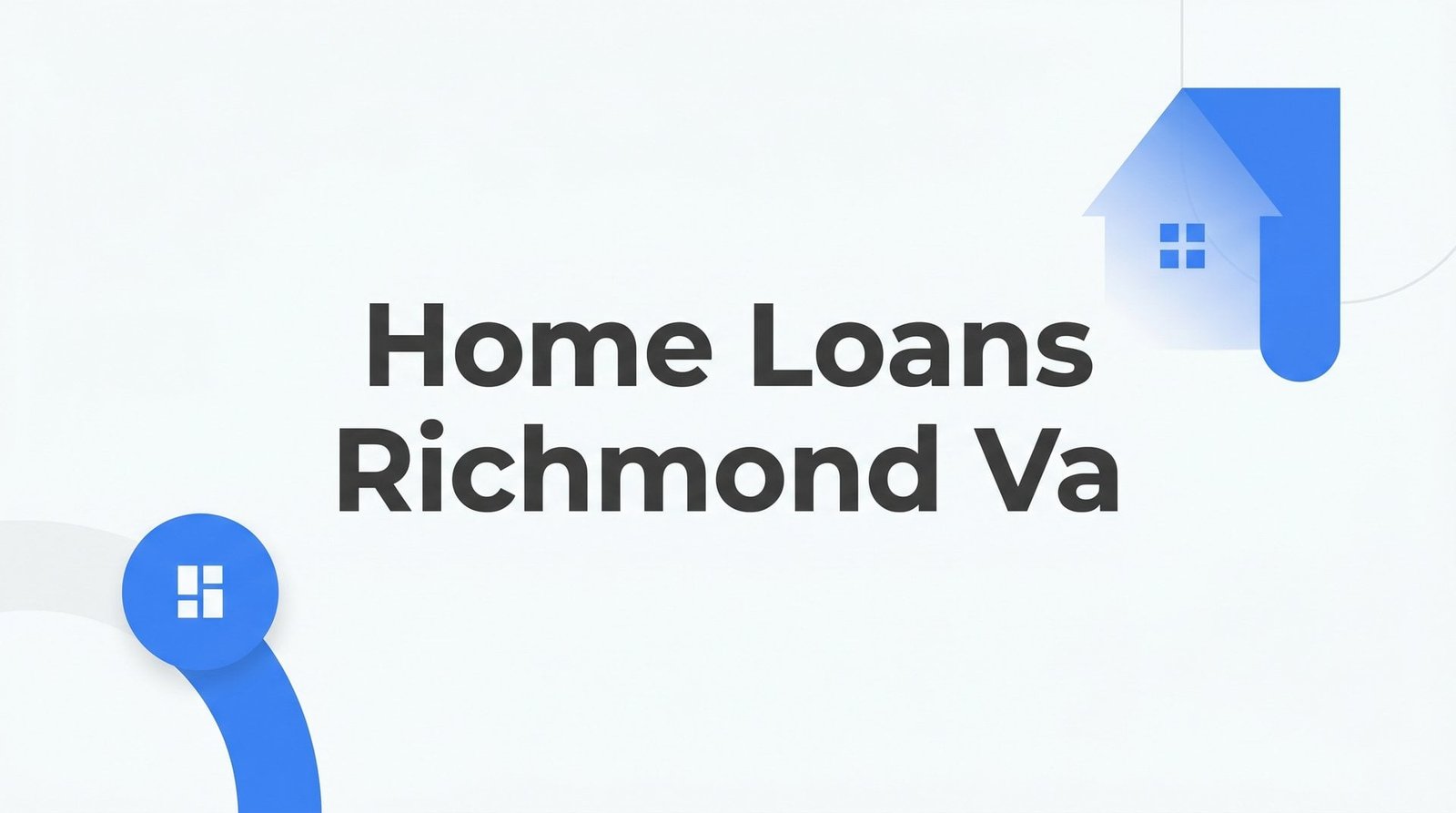 7 Proven Strategies to Get the Best Home Loans in Richmond, VA