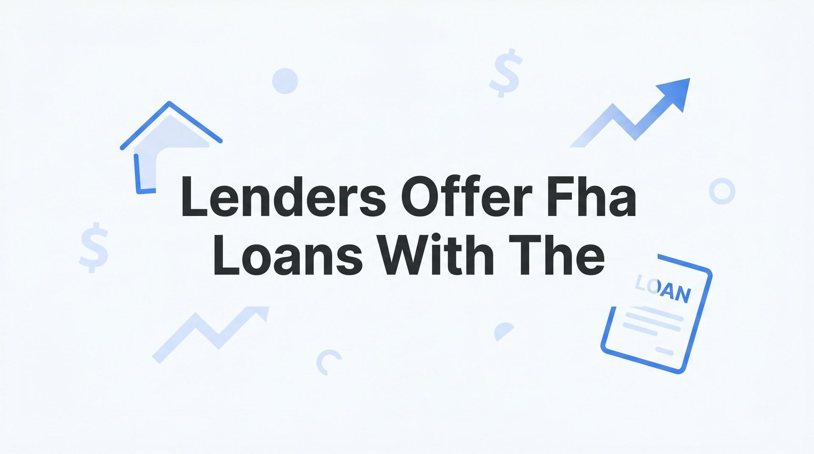 Which Lenders Offer FHA Loans With the Lowest Requirements in Glen Allen, VA?