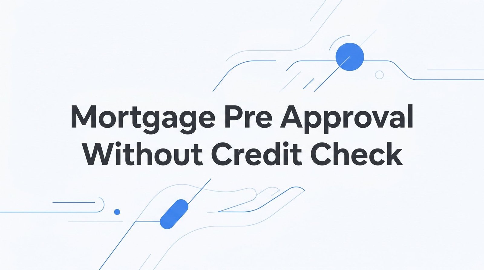 Mortgage Pre-Approval Without a Credit Check: How NoTouch Credit Works in Glen Allen, VA