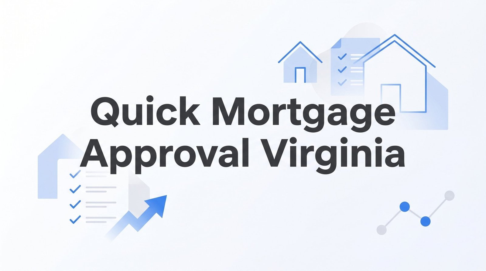 How to Get Quick Mortgage Approval in Virginia: A Step-by-Step Guide for Glen Allen Homebuyers
