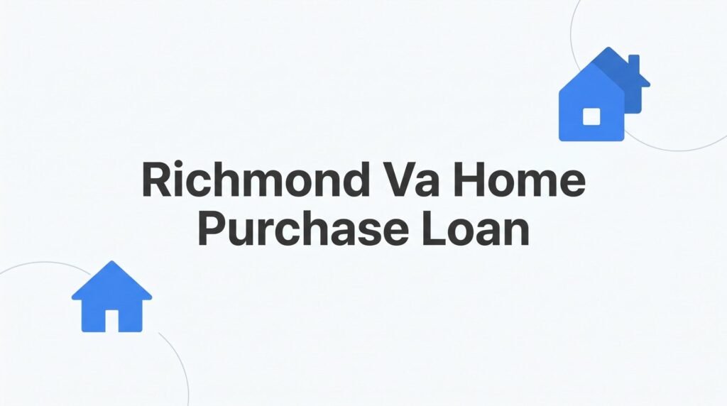 7 Proven Strategies to Secure a Home Purchase Loan in Richmond, VA