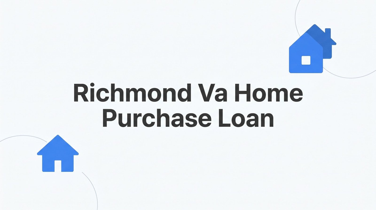 7 Proven Strategies to Secure a Home Purchase Loan in Richmond, VA