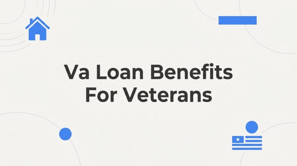 VA Loan Benefits for Veterans: The Complete Guide for Glen Allen, Virginia Homebuyers