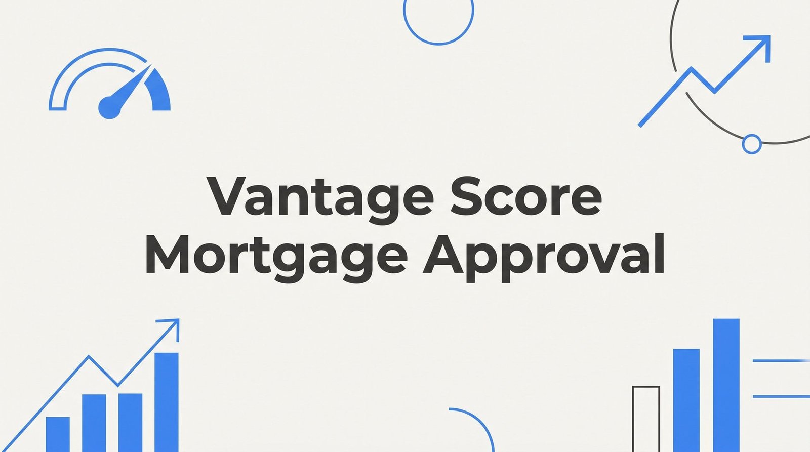 VantageScore and Mortgage Approval: What Glen Allen Homebuyers Need to Know in 2026