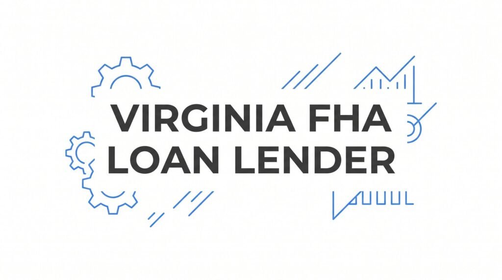 7 Proven Strategies to Choose the Right Virginia FHA Loan Lender in Glen Allen